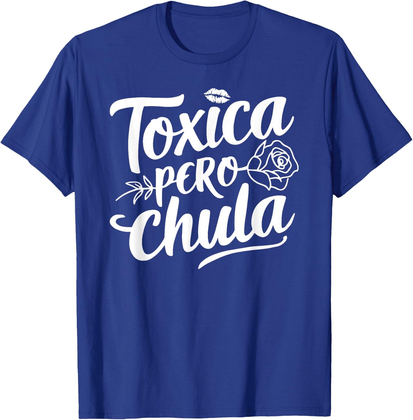 Toxica Pero Chula Latina Mujer Women Cute Mexican Novia T-Shirt - T-Shirt | Royal
