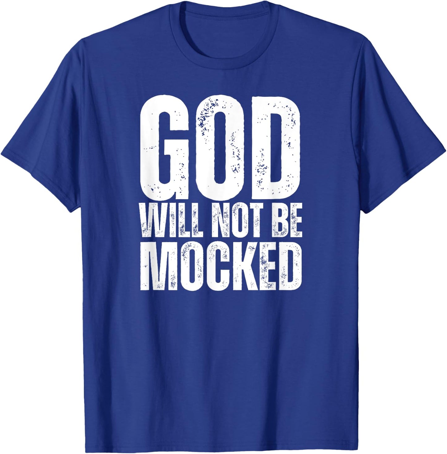 God Will Not Be Mocked Christian Bible Patriotic USA Paris Women Men T-Shirt - T-Shirt | Royal