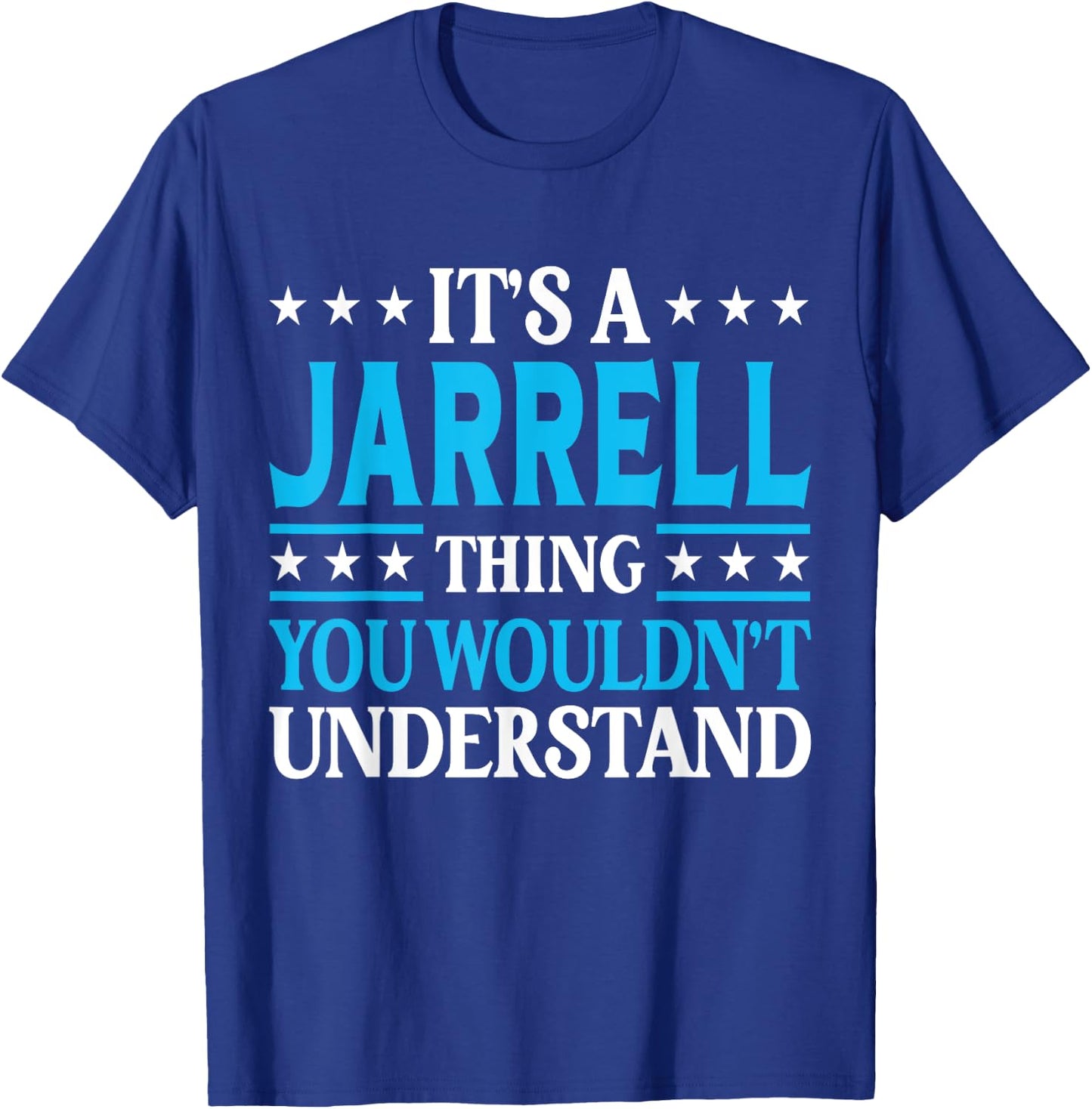Jarrell Thing Wouldn't Understand Personal Name Jarrell T-Shirt - T-Shirt | Royal