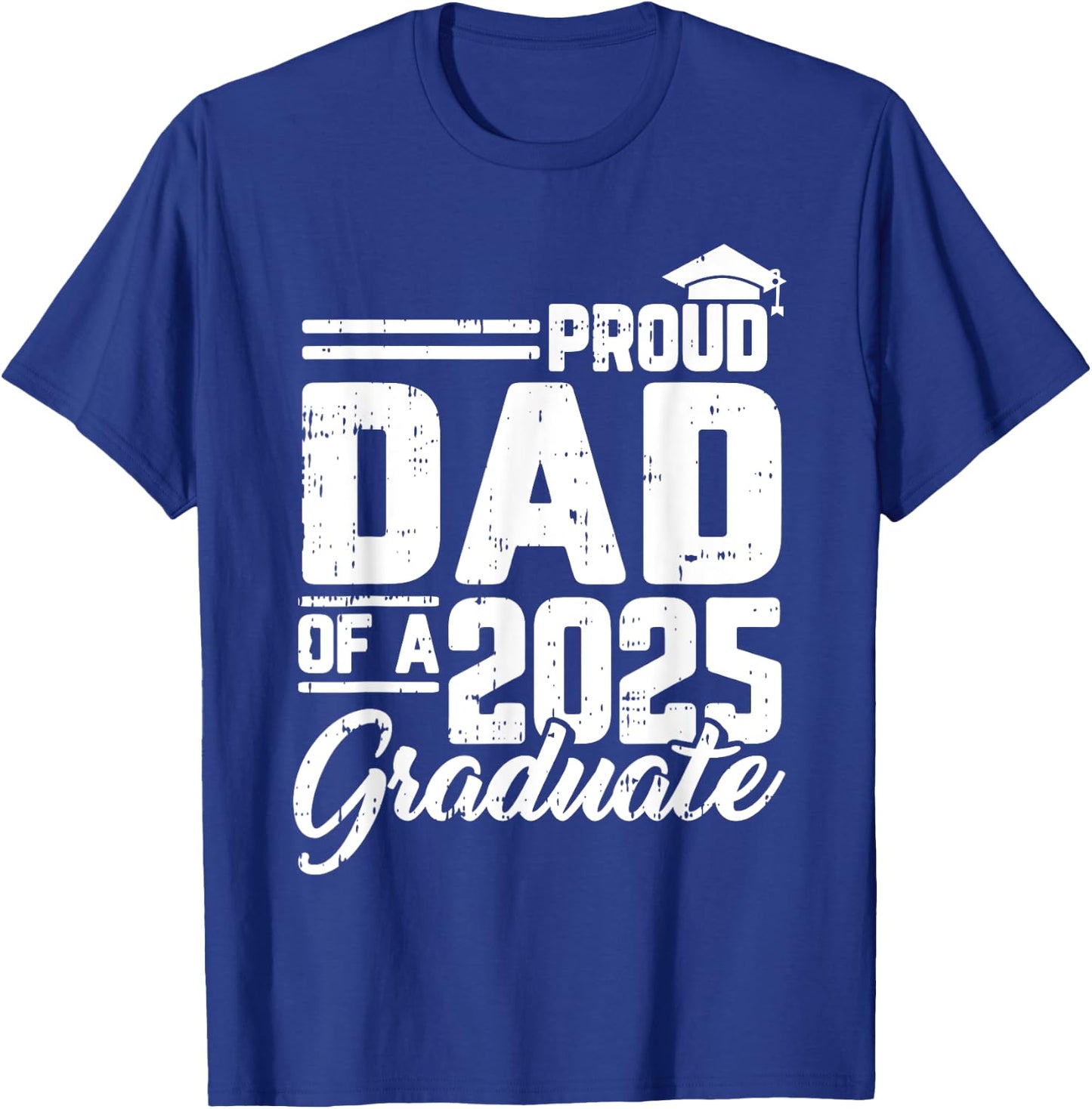 Proud Dad Of A 2025 Graduate Graduation Family Papa Men T-Shirt - T-Shirt | Royal
