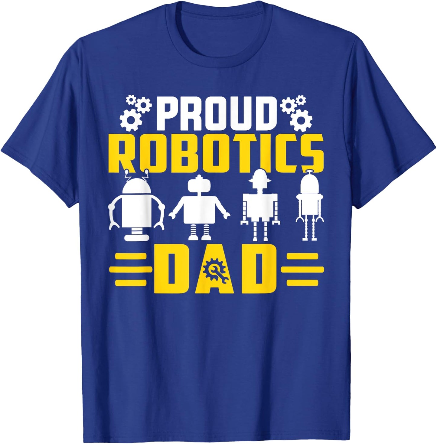 Robotics Father Robotics Dad T-Shirt - T-Shirt | Royal