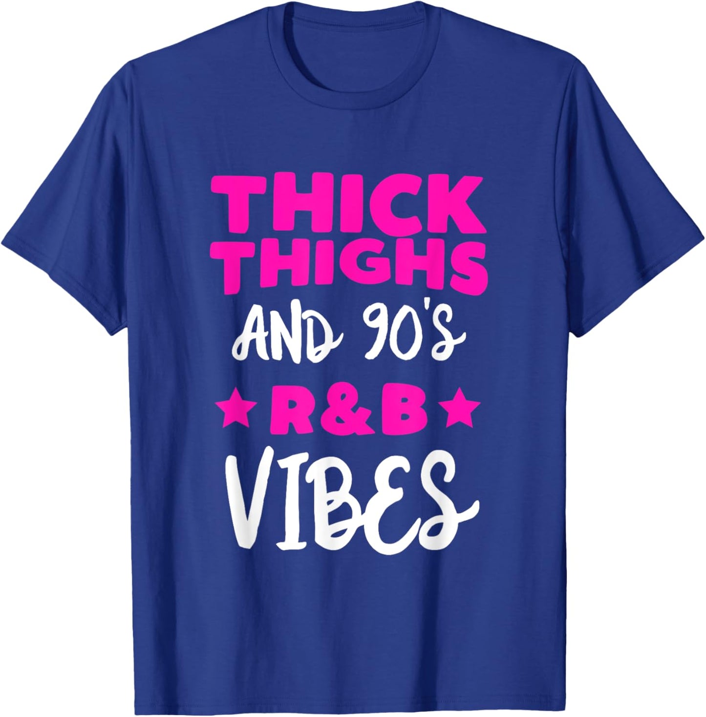 Thick Thighs And 90's R&B Vibes T-Shirt - T-Shirt | Royal