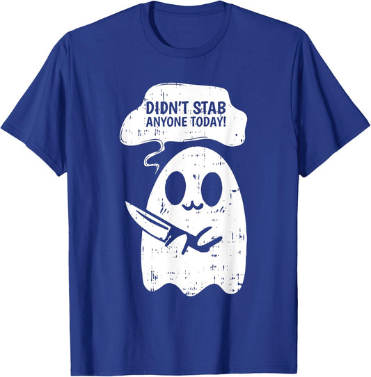 Didn't Stab Anyone Today Halloween Funny Ghost Spirit T-Shirt - T-Shirt | Royal