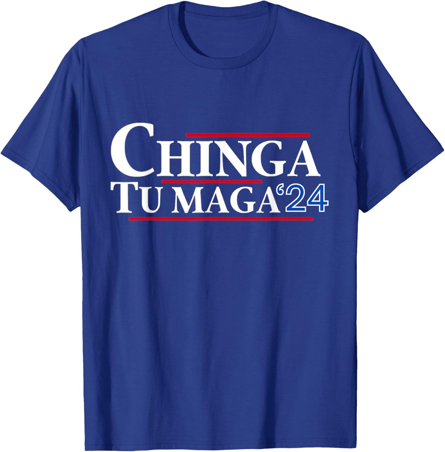Chinga tu MAGA 24 T-Shirt - T-Shirt | Royal