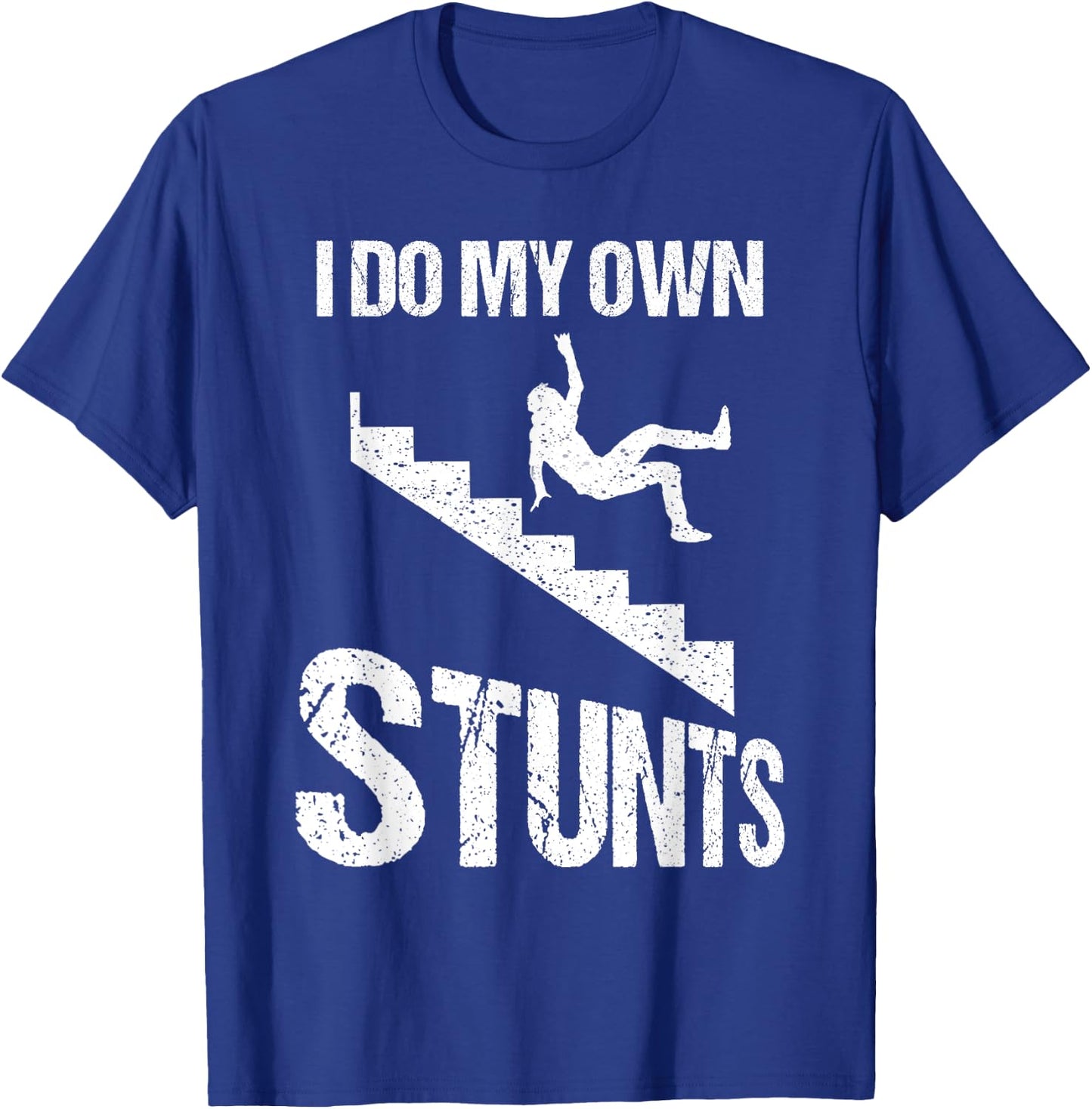 Funny I Do My Own Stunts | Cool Clumsy Stuntman Joke Gift T-Shirt - T-Shirt | Royal