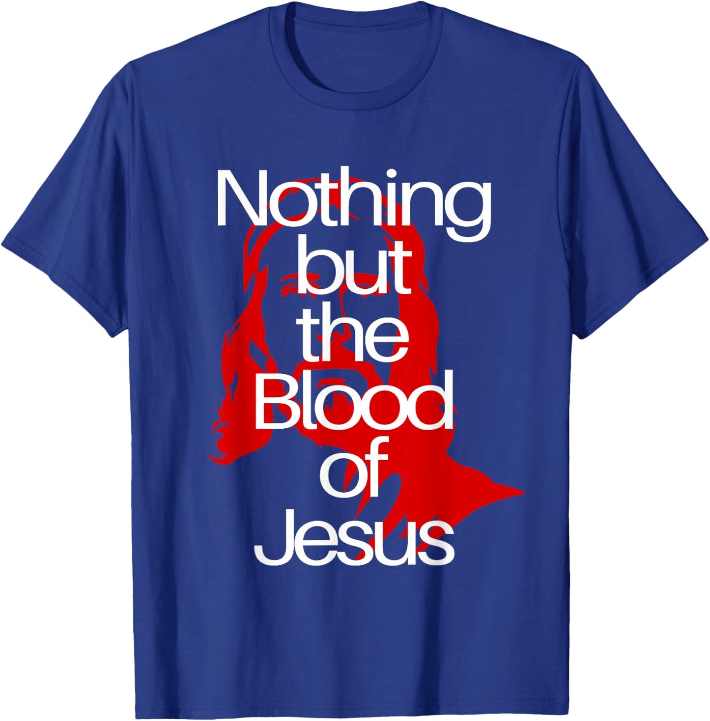 Nothing but the Blood of Jesus | Christian Men & Woman T-Shirt - T-Shirt | Royal