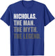Nicholas The Man The Myth The Legend Funny Gift Nicholas T-Shirt - T-Shirt | Royal