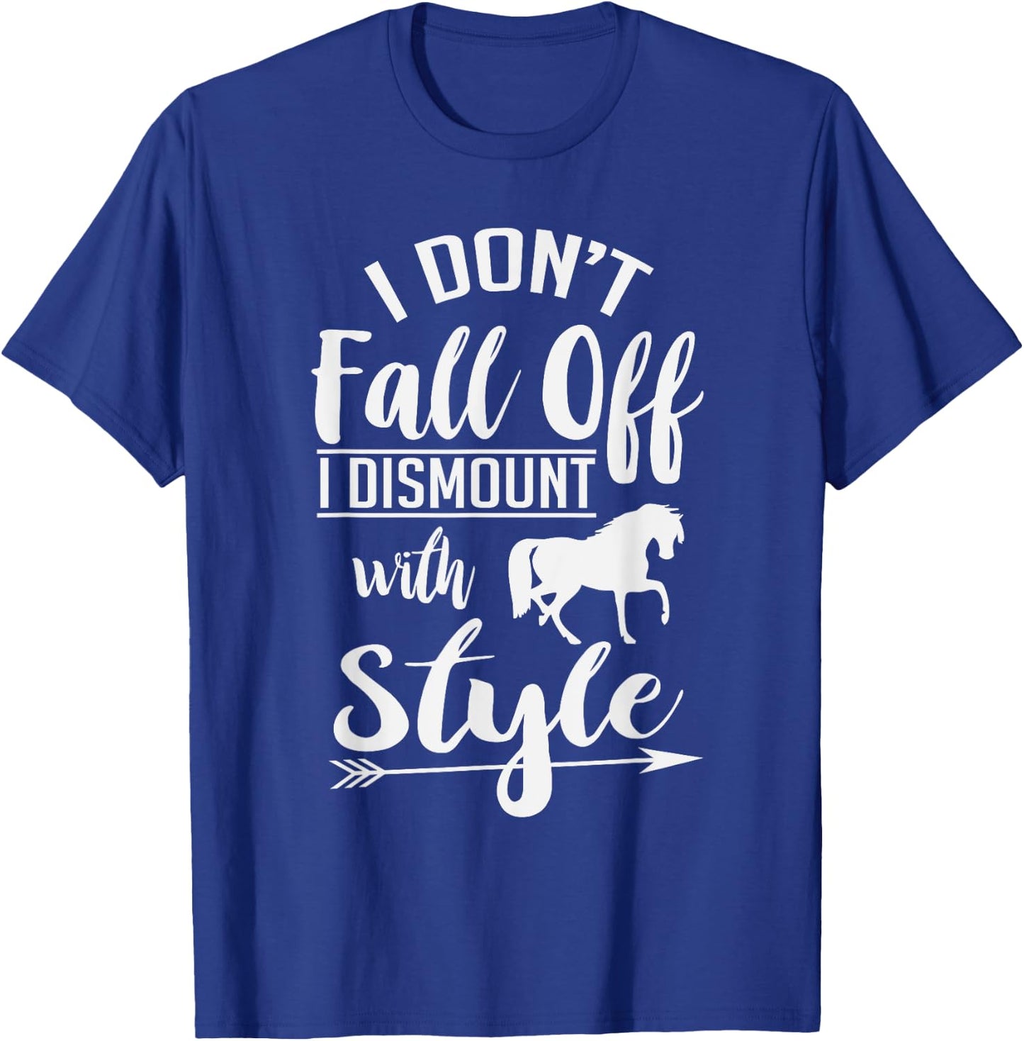 I Don't Fall Off I Dismount With Style Funny Horse T-Shirt - T-Shirt | Royal