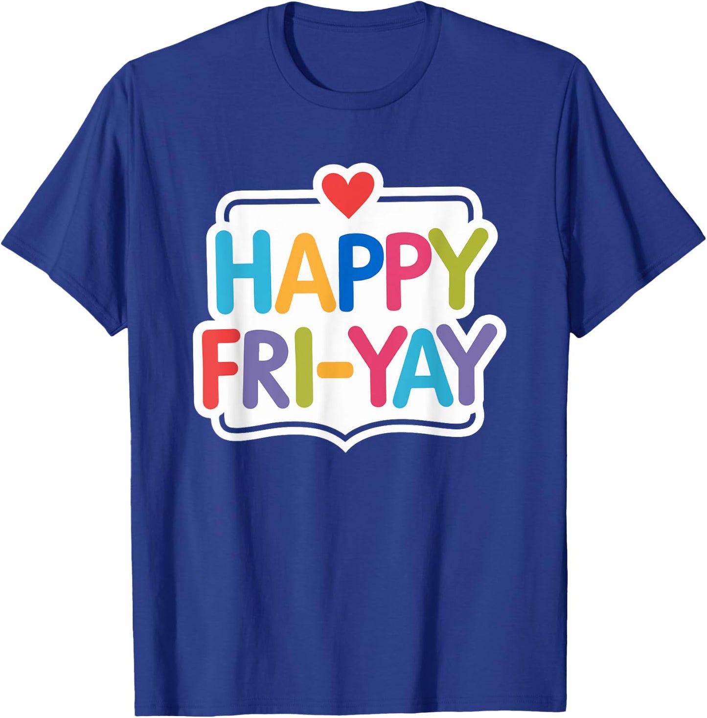 Happy Fri-Yay Funny Teacher Life Weekend Pun Happy Friday T-Shirt - T-Shirt | Royal