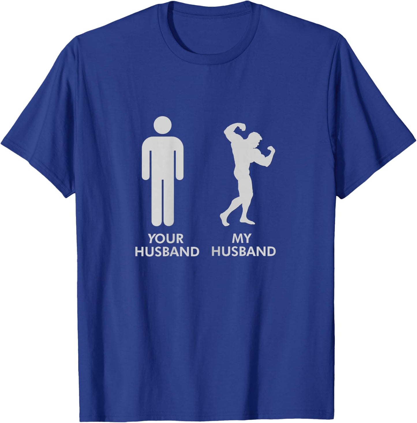 Your Husband My Husband Gym Bodybuilding Funny T-Shirt - T-Shirt | Royal