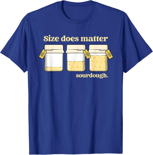 Sourdough Baking Bread Baker Size Does Matter Sourdough T-Shirt - T-Shirt | Royal