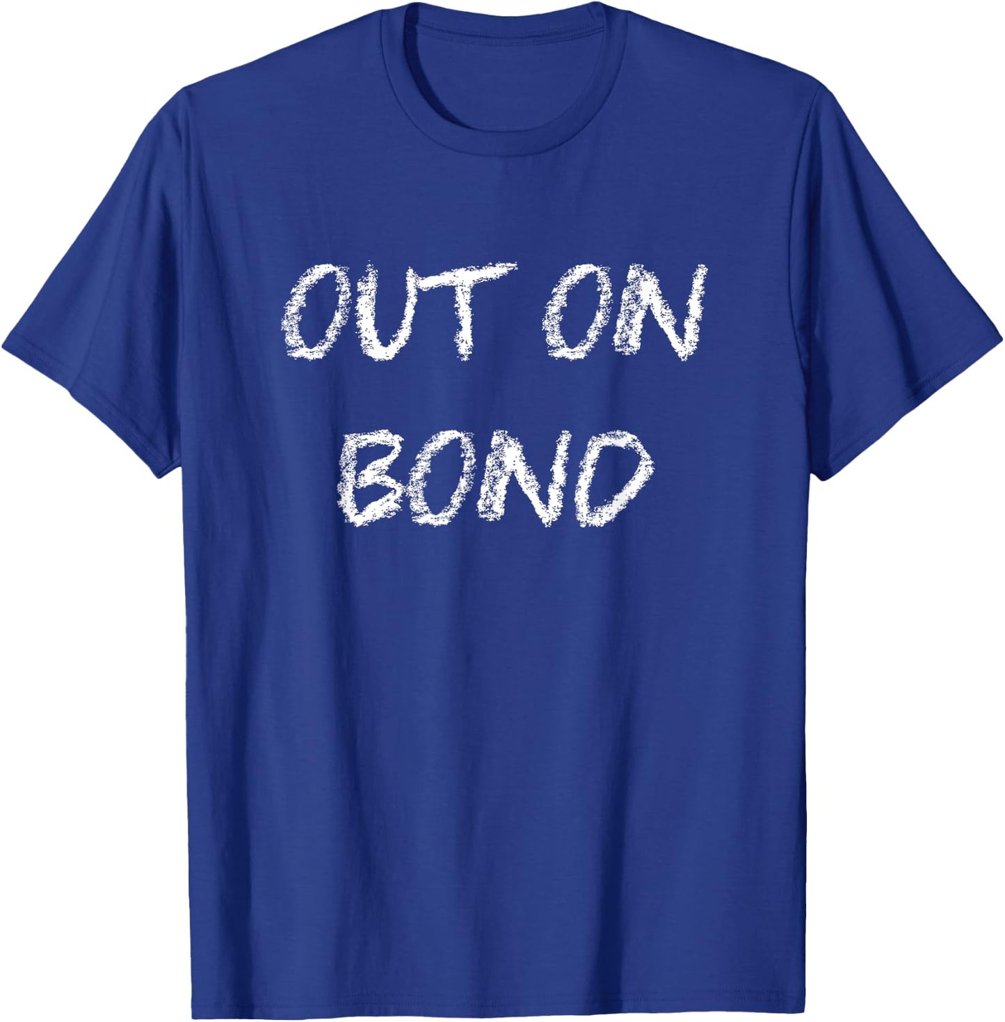 Out on Bond Funny Bail T-Shirt - T-Shirt | Royal