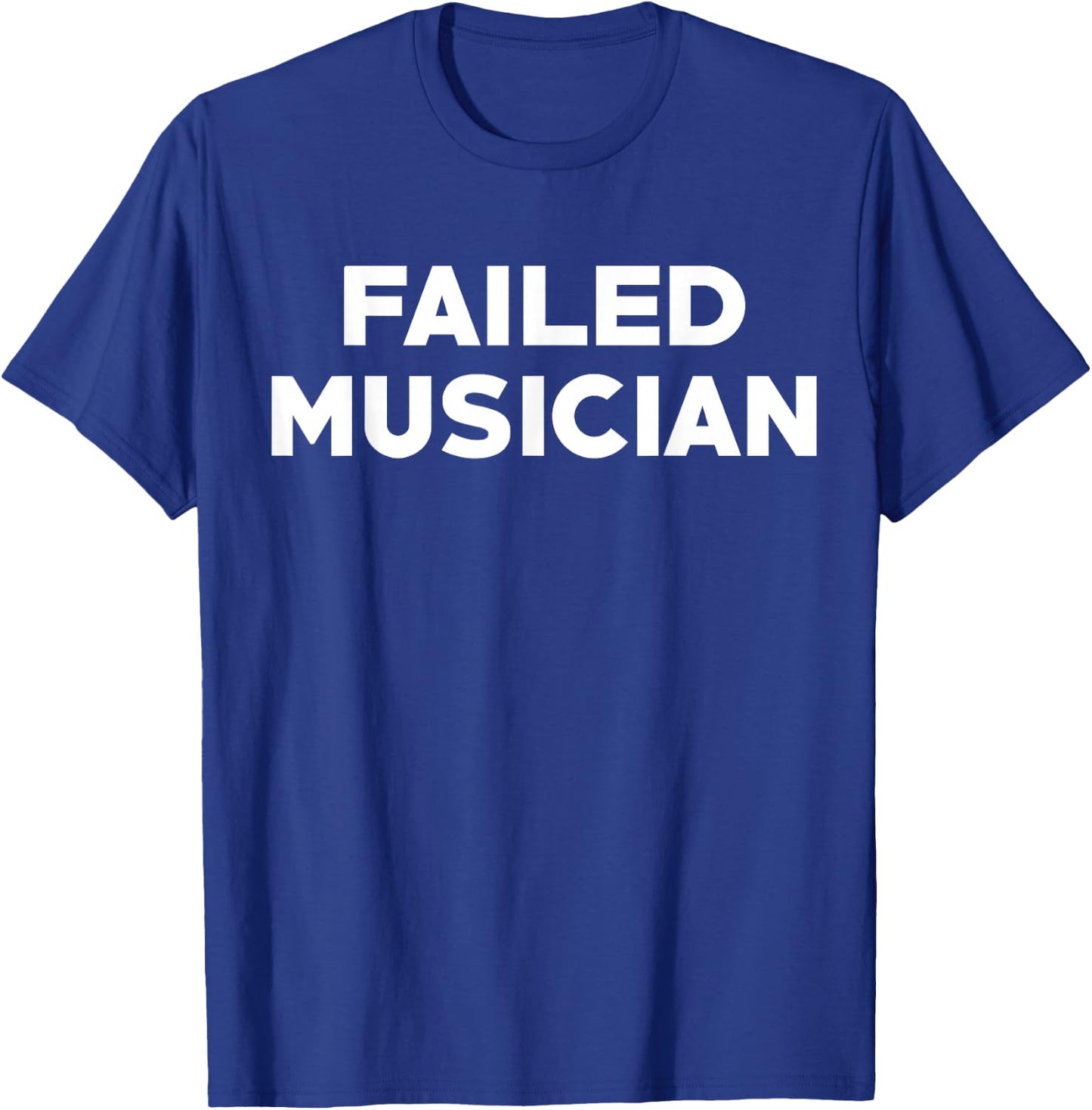 Failed Musician T-Shirt - T-Shirt | Royal