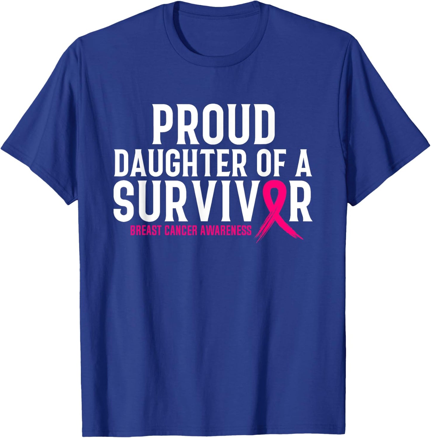 Proud Daughter Of A Survivor Mommy Breast Cancer Awareness T-Shirt - T-Shirt | Royal