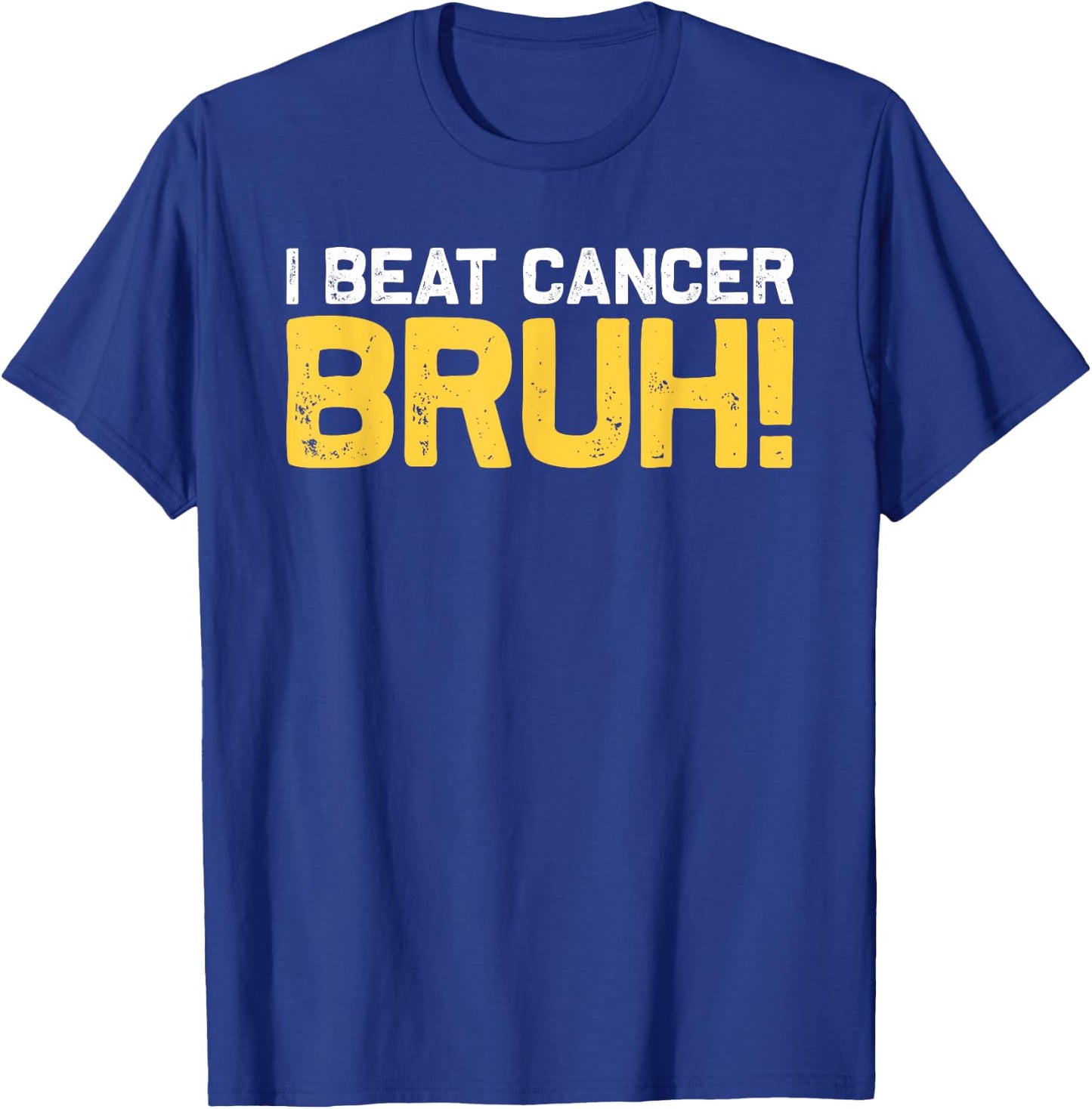 I Beat Cancer Bruh! Brave Childhood Cancer Awareness Slogan T-Shirt - T-Shirt | Royal