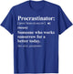 Procrastinator Definition - Funny Procrastination T-Shirt - T-Shirt | Royal