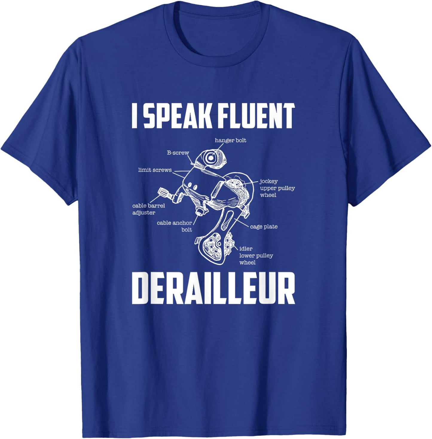I Speak Fluent Derailleur, Bicycle Mechanic T-Shirt - T-Shirt | Royal