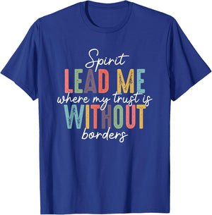 Spirit Lead Me Where My Trust Is Without Borders T-Shirt - T-Shirt | Royal