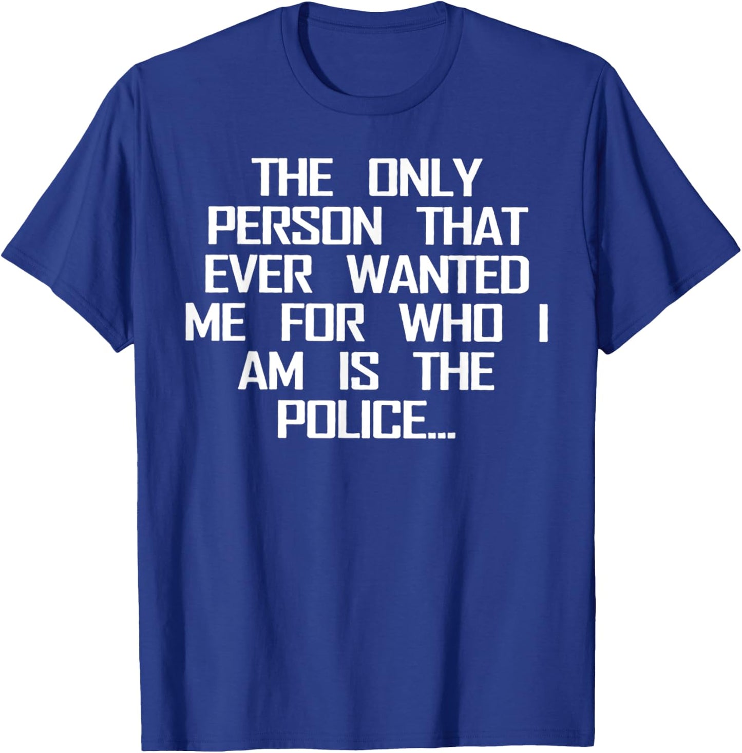 The Only Person That Ever Wanted Me T-Shirt - T-Shirt | Royal