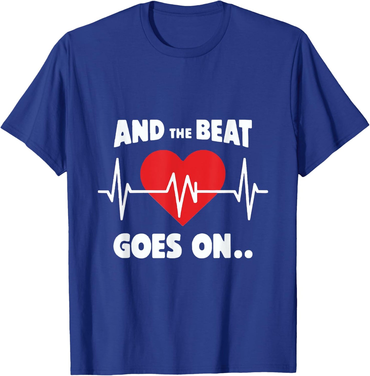 And the Beat Goes On Rhythmic Quote for Music Lovers T-Shirt - T-Shirt | Royal