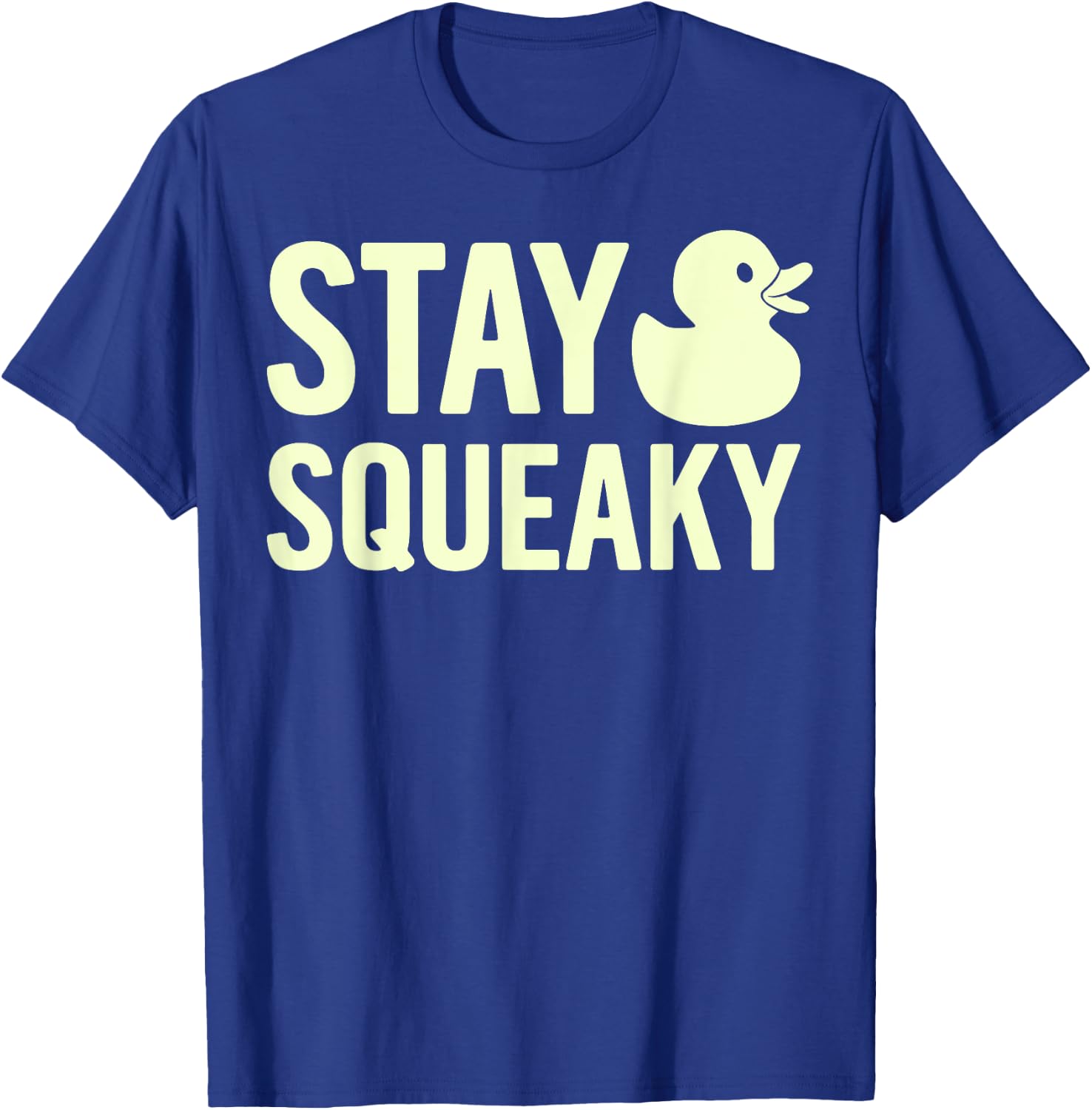 Stay Squeaky Rubber Duck T-Shirt - T-Shirt | Royal