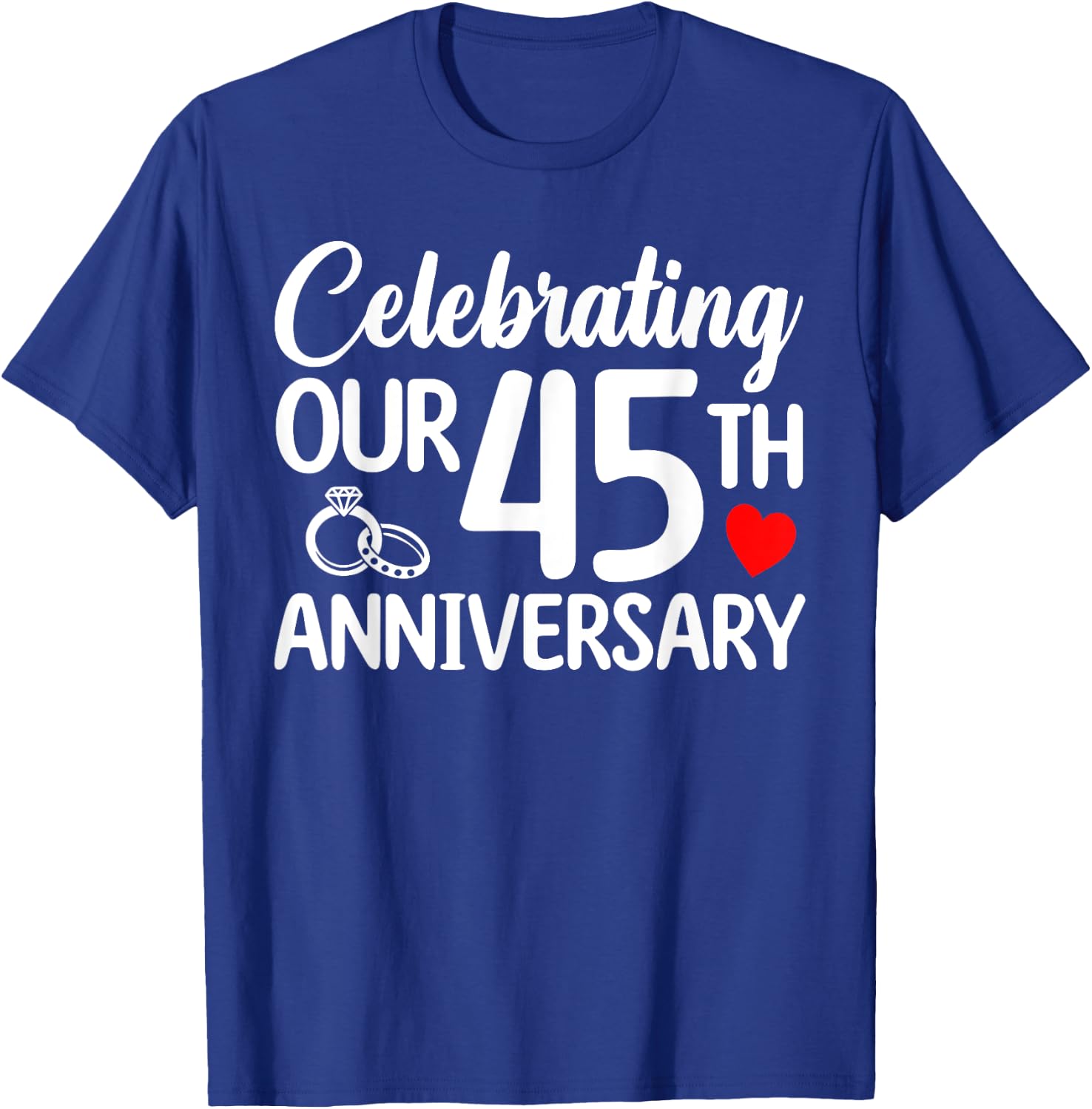 Celebrating Our 45th Wedding Anniversary 45 Year of Marriage T-Shirt - T-Shirt | Royal