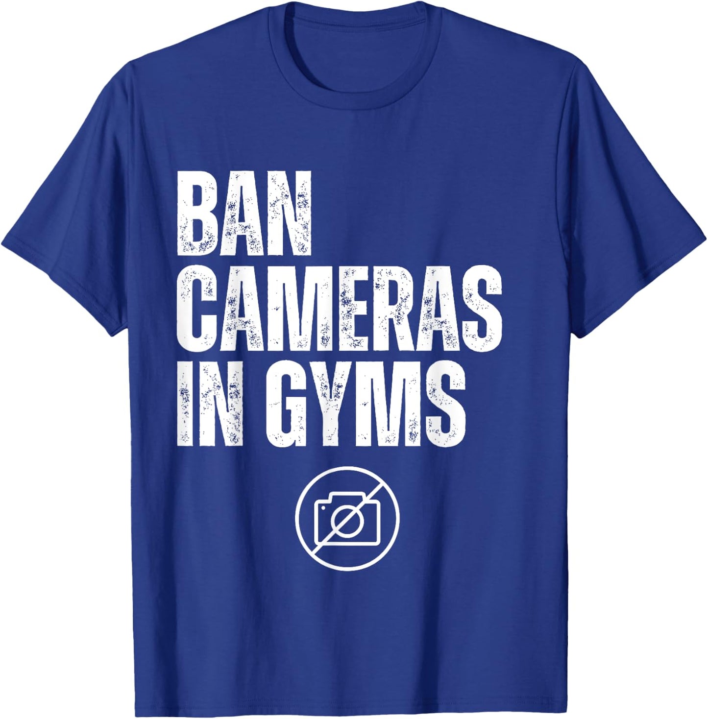 Ban Cameras In Gyms T-Shirt - T-Shirt | Royal