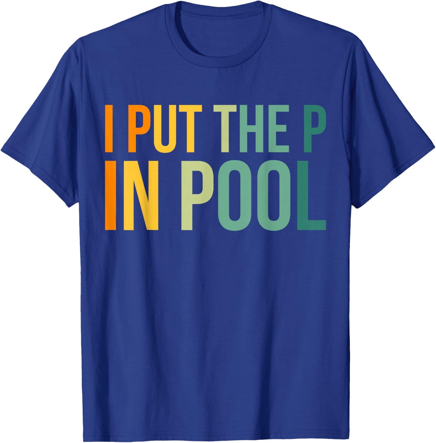 I Put The P In Pool Swimmer T-Shirt - T-Shirt | Royal