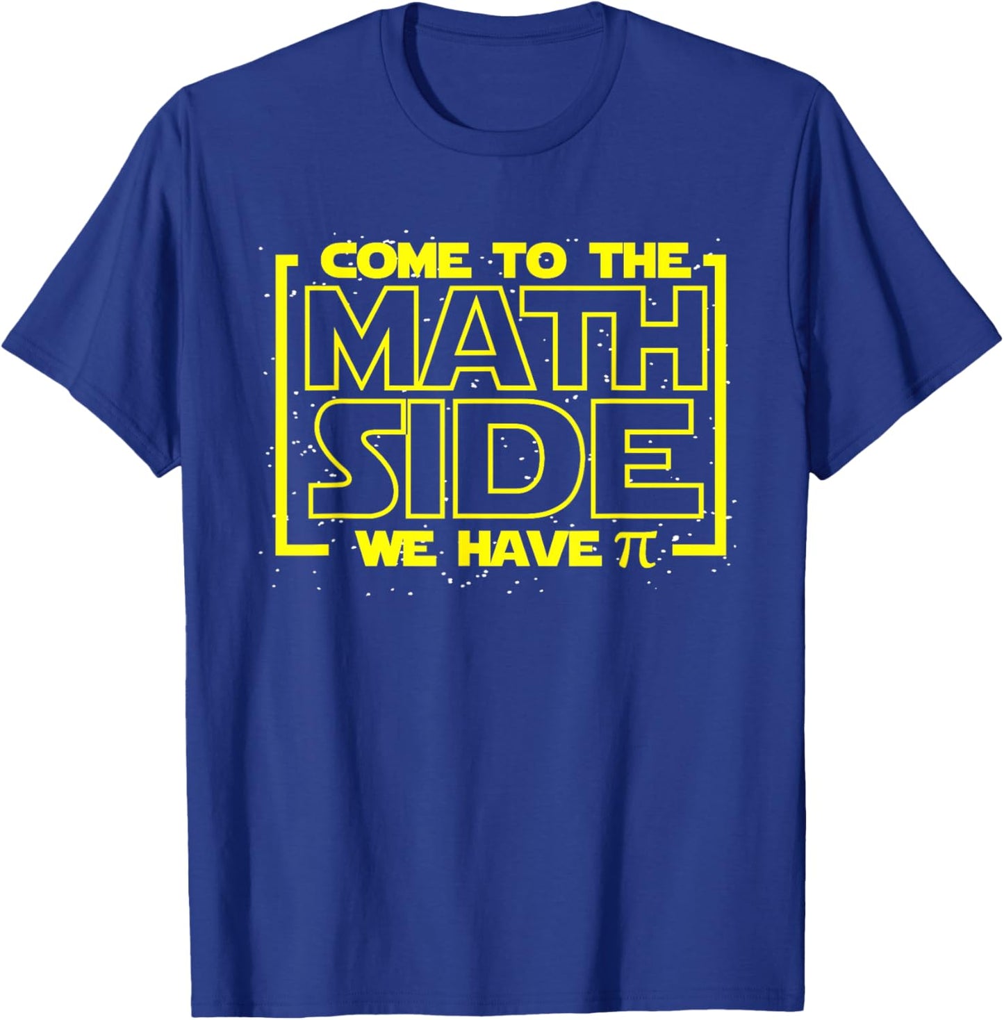 Come To The Math Side We Have Pi Funny Math Designers T-Shirt - T-Shirt | Royal