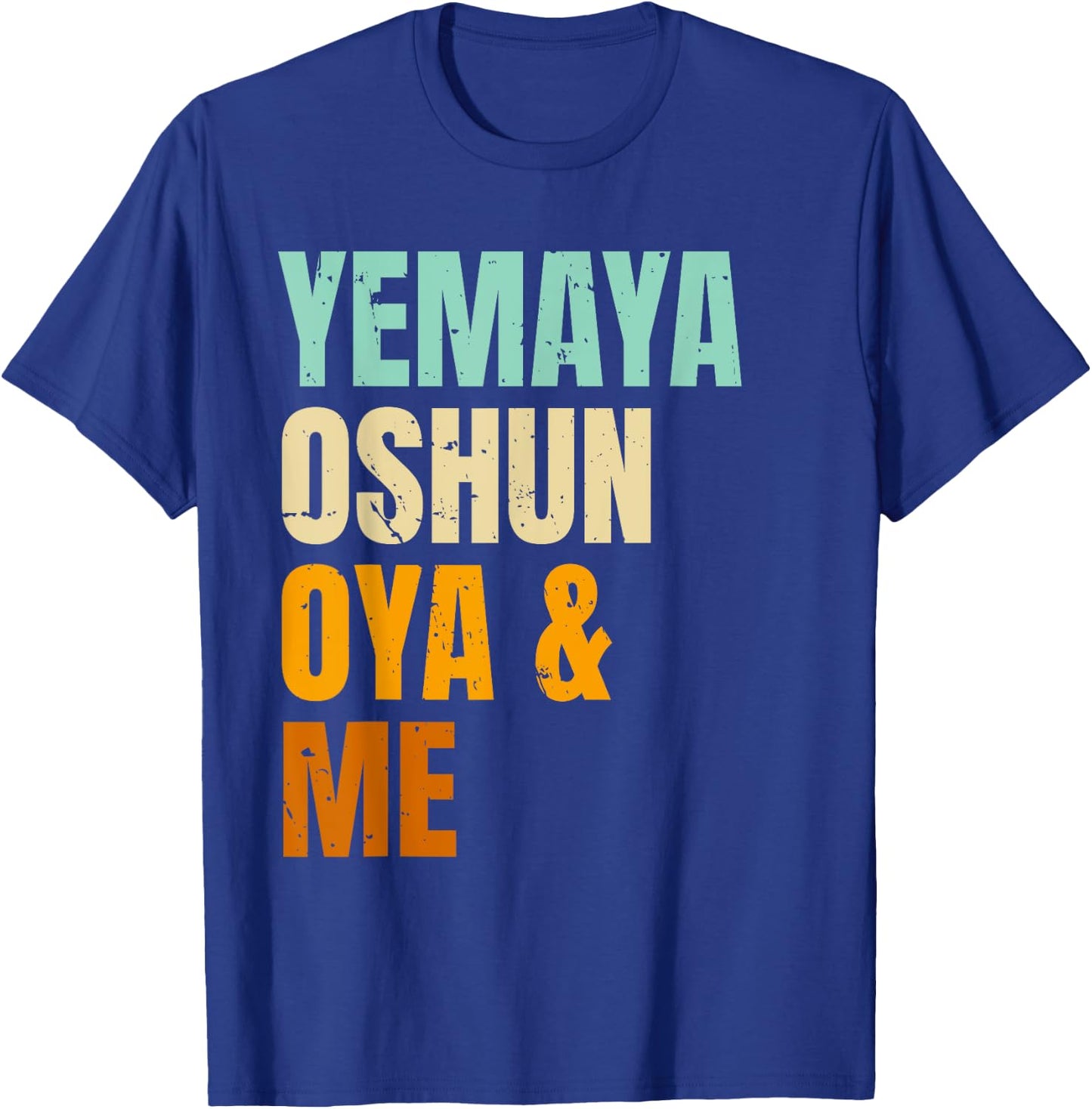 Yoruba Orishas Yemaya Oshun Oya and Me T-Shirt - T-Shirt | Royal