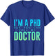 I'm A PHD But You Can Call Me Doctor Doctorate Graduate T-Shirt - T-Shirt | Royal