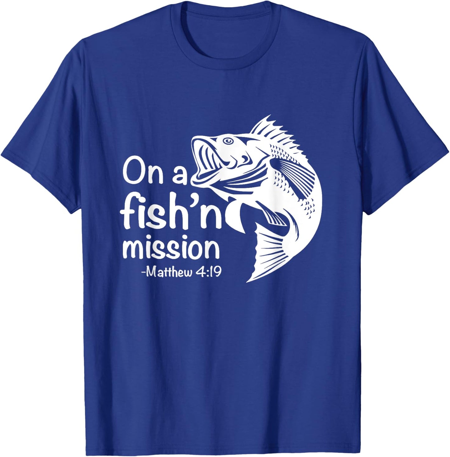 On A Fishing Mission Matthew 4 19 Fisher of Men T-Shirt - T-Shirt | Royal