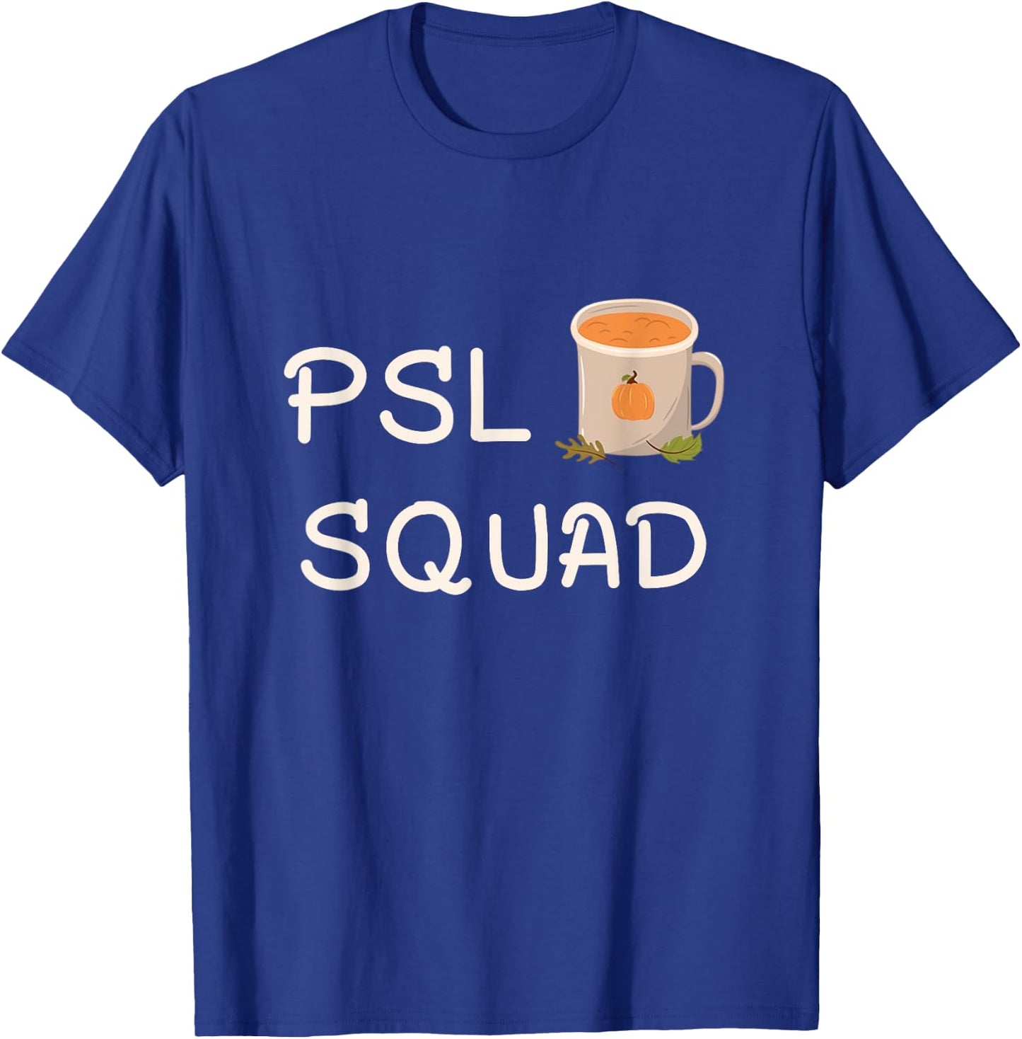 PSL Squad Pumpkin Spice Latte Lover Fall Autumn Halloween T-Shirt - T-Shirt | Royal