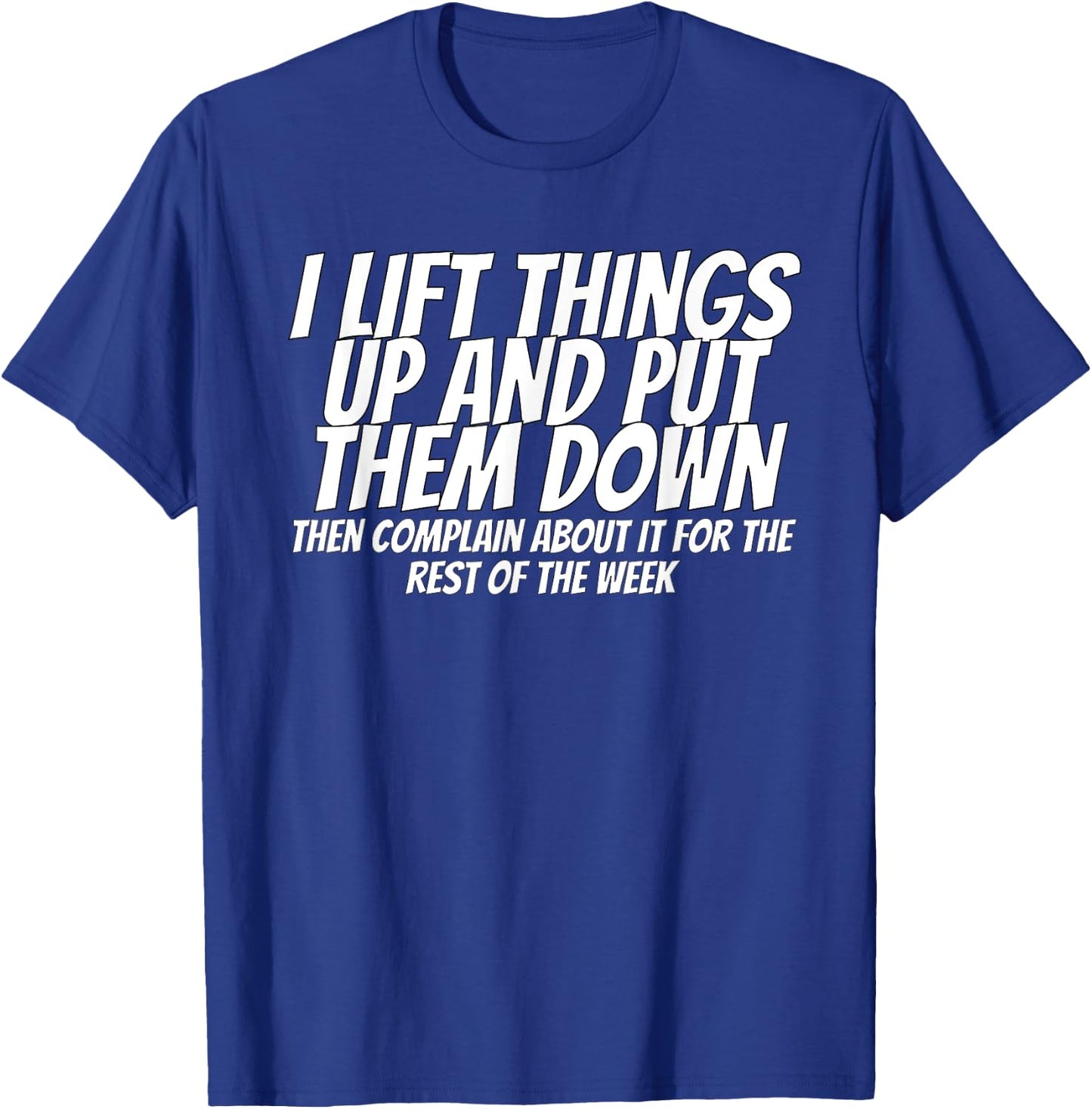I Pick Things Up And Put Them Down Lifting Clothes -Adults Black Small Modern Crew Collar Short Sleeve T-Shirt - T-Shirt | Royal