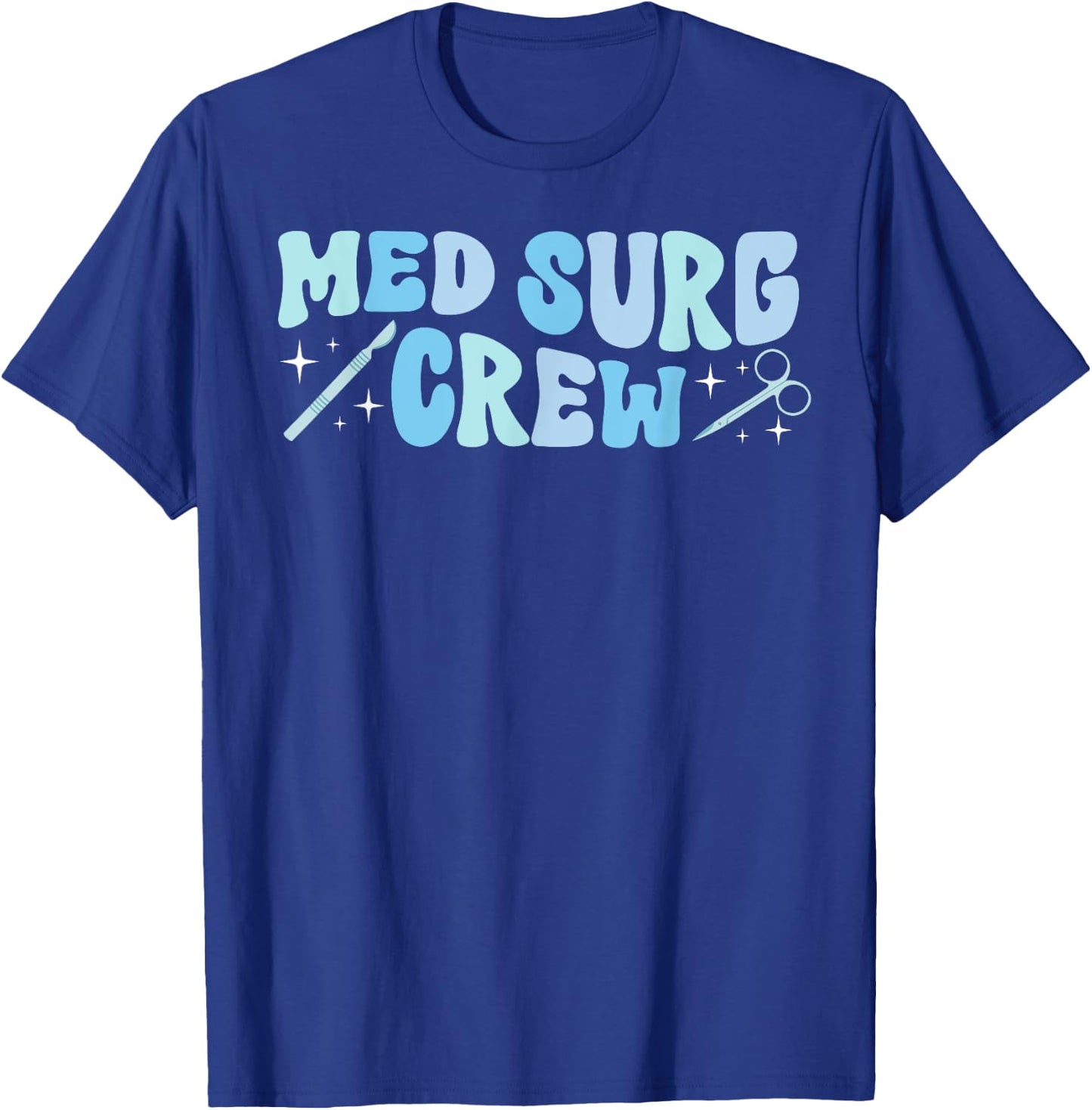 Med Surg Crew Med Surg Nurse Squad Medical Surgical Nurse T-Shirt - T-Shirt | Royal