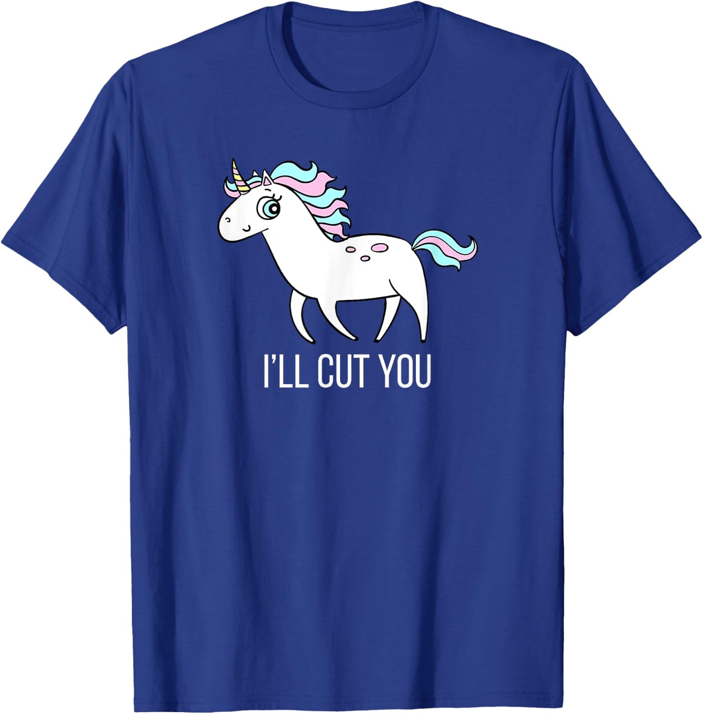 I'll Cut You! Funny Unicorn Humor T Shirt Gift T-Shirt - T-Shirt | Royal