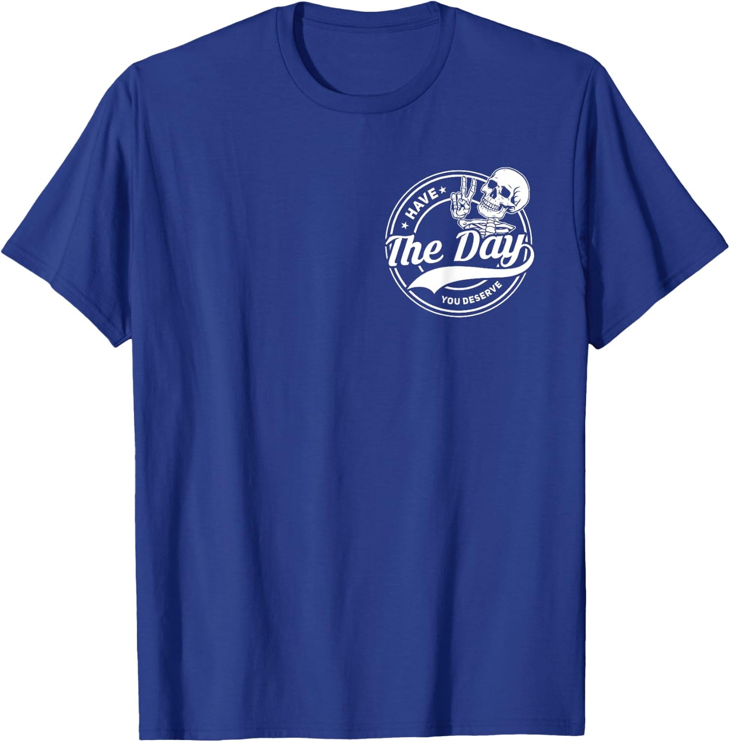 Have The Day You Deserve Funny Peace Sign Skeleton 2 Sided T-Shirt - T-Shirt | Royal