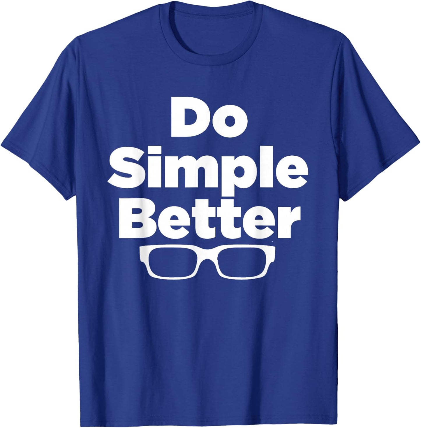 Do Simple Better - simple joe shirt T-Shirt - T-Shirt | Royal