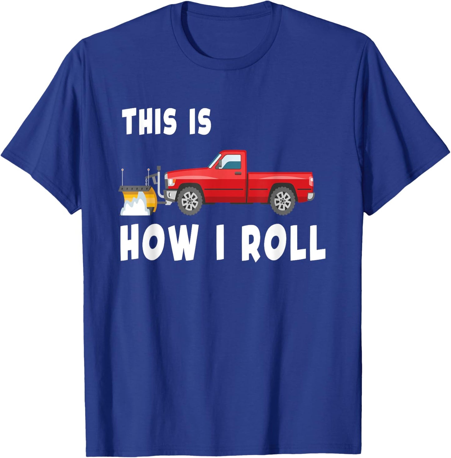 Snowplow Trucks Funny Snow plow T-Shirt - T-Shirt | Royal