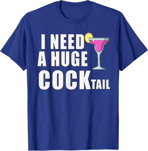 I Need A Huge COCKtail Funny Adult Drinking Cocktail Day