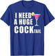 I Need A Huge COCKtail Funny Adult Drinking Cocktail Day T-Shirt - T-Shirt | Royal