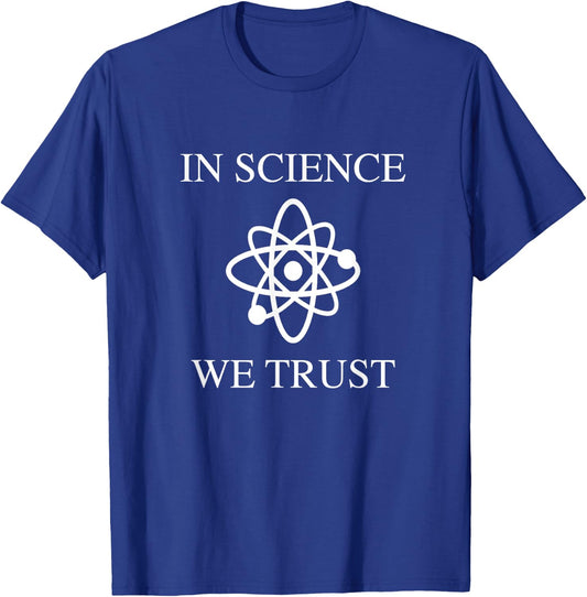 In Science We Trust T-Shirt - T-Shirt | Royal