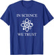 In Science We Trust T-Shirt - T-Shirt | Royal
