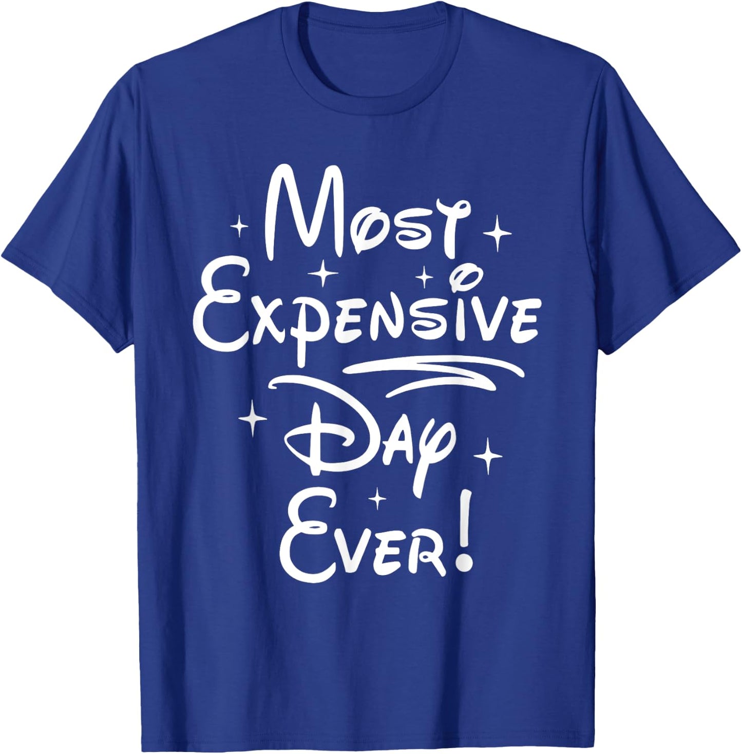 Most Expensive Day Ever T-Shirt - T-Shirt | Royal