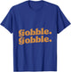 Gobble Gobble Thanksgiving Turkey Run Turkey Day T-Shirt - T-Shirt | Royal