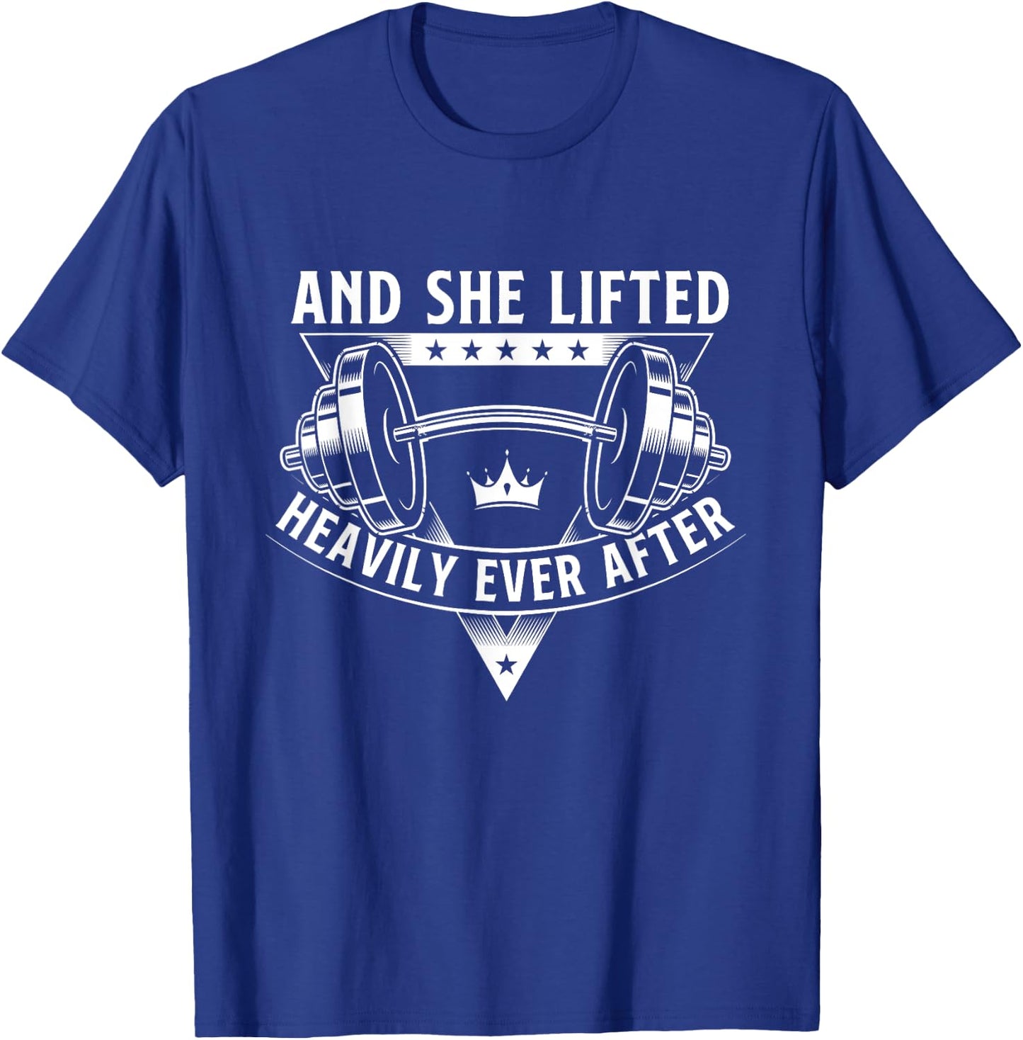 And She Lifted Heavily Ever After Workout Gym Weightlifting T-Shirt - T-Shirt | Royal