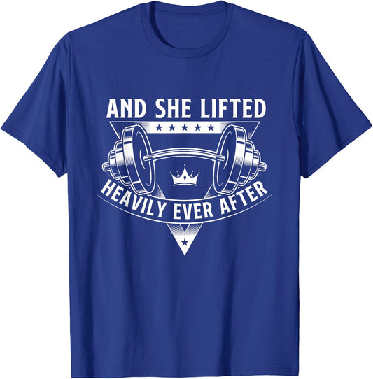 And She Lifted Heavily Ever After Workout Gym Weightlifting T-Shirt - T-Shirt | Royal