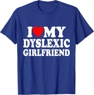 I Love My Dyslexic Girlfriend ,Dyslexia Awareness GF T-Shirt - T-Shirt | Royal