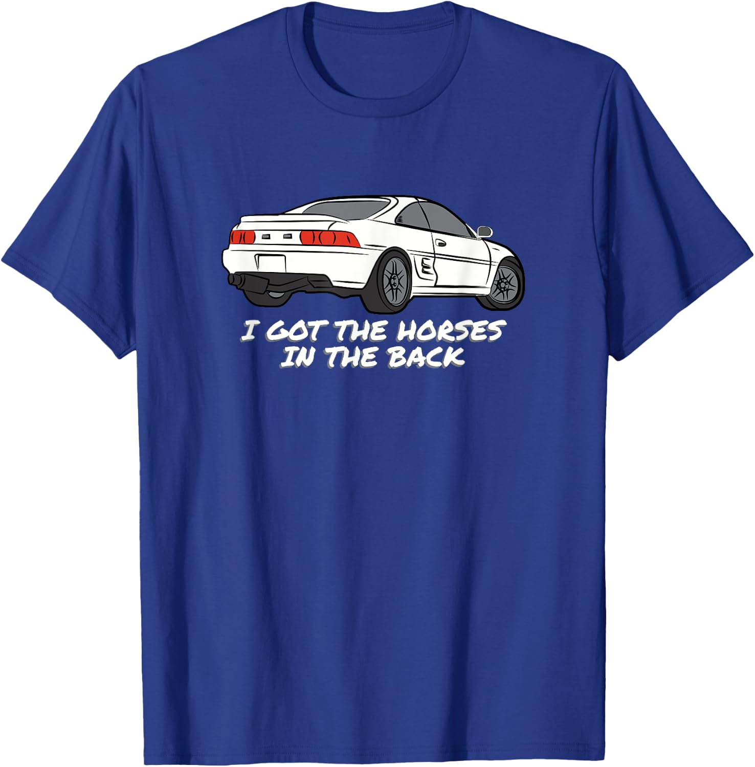 JDM MR2 SW20 I Got The Horses In The Back T-Shirt - T-Shirt | Royal