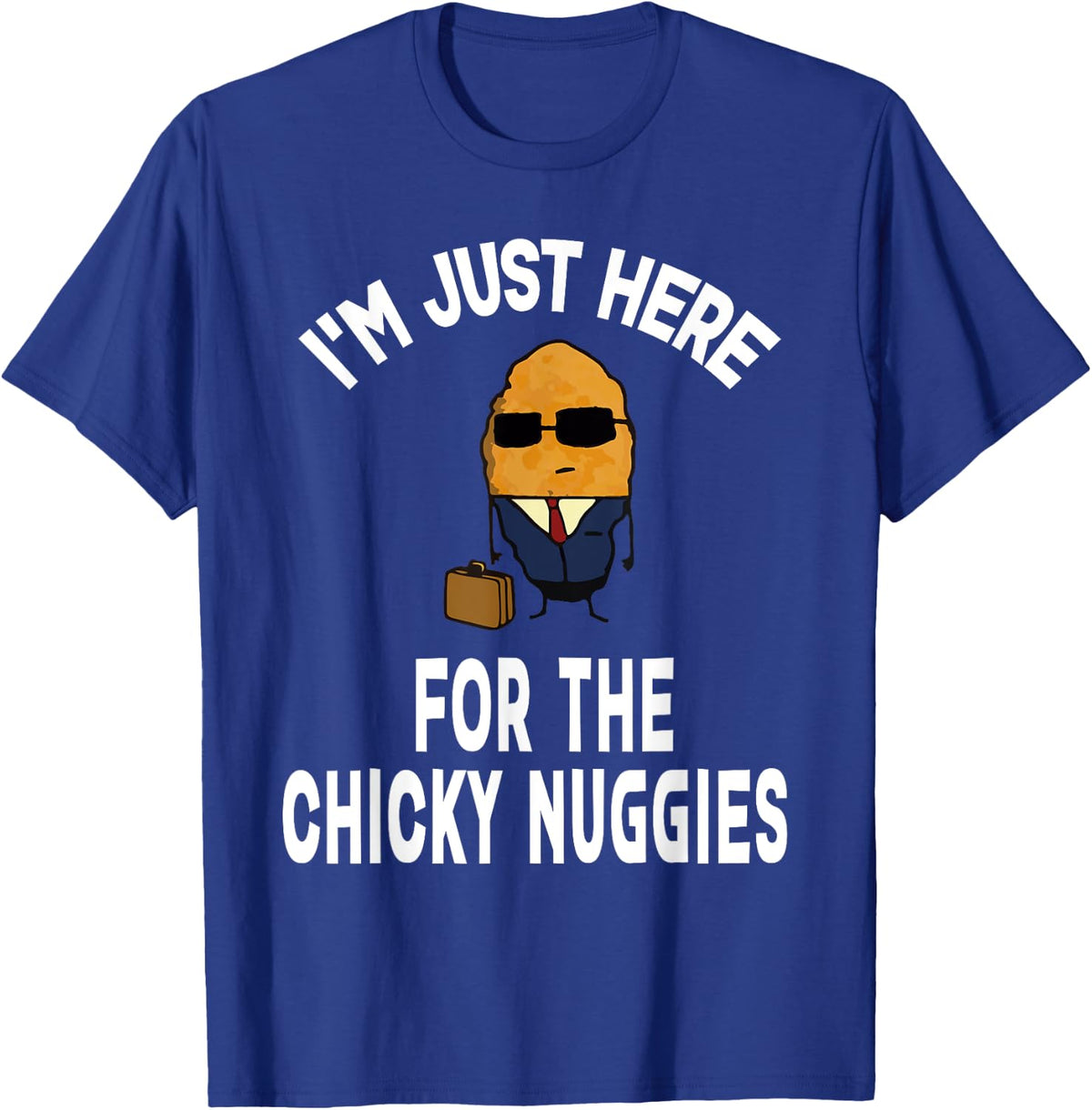 I'm Just Here For The Chinky Nuggies Chicken Nuggets Joke T-Shirt - T-Shirt | Royal